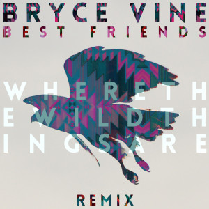 brycevine-bestfriendswtwta-remix-artwork